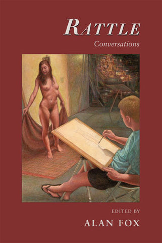 Rattle Conversations: Interviews with Contemporary American Poets Edited by Alan Fox