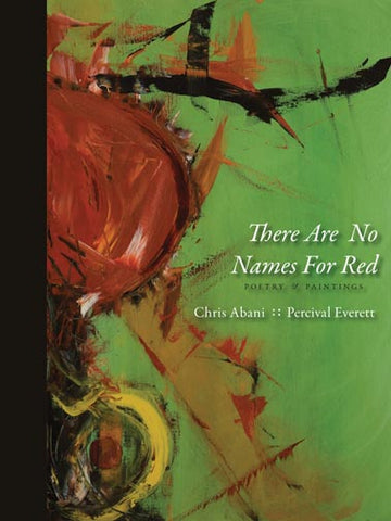 There Are No Names for Red by Chris Abani & Percival Everett