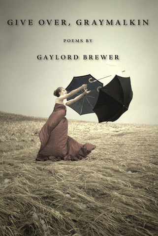 Give Over, Graymalkin by Gaylord Brewer