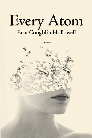 Every Atom by Erin Coughlin Hollowell